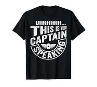 Uhhhhhh... This Is Your Captain Speaking T-Shirt