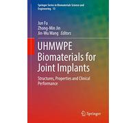 UHMWPE Biomaterials for Joint Implants: Structures, Properties and Clinical Performance: 13 (Springer Series in Biomaterials Science and Engineering, 13)