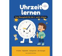 Uhrzeit lernen: Das Übungsheft für die 1. und 2. Klasse: In 6 Stufen von der vollen Stunde bis zur Digitaluhr, 24 Stunden und Zeitspannen. Mit Lösungen. Ab 6 Jahren (Schlau in der Schule)