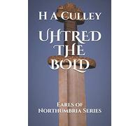 Uhtred the Bold: Earls of Northumbria Series: 1