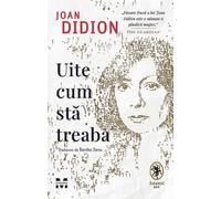 Uite cum sta treaba - Joan Didion, Anansi, Editie in limba romana