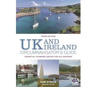 UK and Ireland Circumnavigator’s Guide 3rd edition: Essential Planning Advice for All Boaters