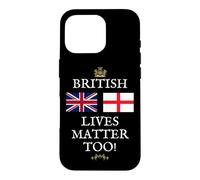 UK BRITAIN PATRIOTS UNITED KINGDOM BRITISH LIVES MATTER TOO Case for iPhone 16 Pro