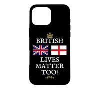 UK BRITAIN PATRIOTS UNITED KINGDOM BRITISH LIVES MATTER TOO Case for iPhone 16 Pro Max