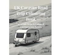 UK Caravan Road Trip Colouring Book: 50 Scenic Stops to Colour & Unwind Across Britain