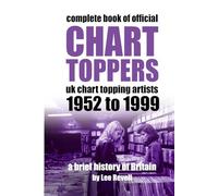 UK Chart Toppers: From 1952 to 1999 (A Brief History of Britain)
