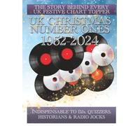UK Christmas Number Ones - 1952-2024: The history of the nation's favourite festive hits and the stories behind them