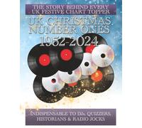 UK Christmas Number Ones - 1952-2024: The history of the nation's favourite festive hits and the stories behind them