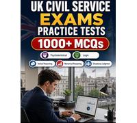 UK Civil Service Exams Practice Tests: 1000+ questions for verbal reasoning, numerical reasoning, situational judgment, competency-based assessment and timed mock exams