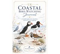 UK Coastal Bird Watching Journal: A Mindful Logbook for Shorelines, Seabirds & Seaside Sightings