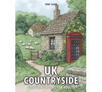 UK Countryside: Colouring Books for Adults - 50 Beautiful Illustrations of England, Scotland, Wales, and Ireland’s Countryside Scenes