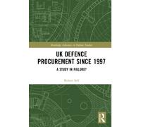 UK Defence Procurement since 1997 : A Study in Failure?