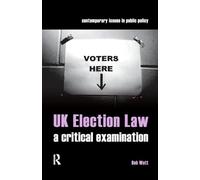 UK Election Law: A Critical Examination (Contemporary Issues in Public Policy)