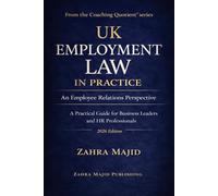 UK Employment Law in Practice: An Employee Relations Perspective (Coaching Quotient® Series)