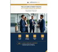 UK Employment Rights Act 2025 Compliance Blueprint: A Practical Guide to the New Rules, Employer Duties and Compliance Deadlines for Small Businesses