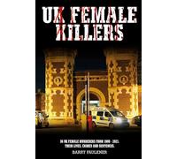 UK FEMALE KILLERS: 36 FEMALE MURDERERS from 1900 - 2021. THEIR LIVES, CRIMES AND SENTENCES.