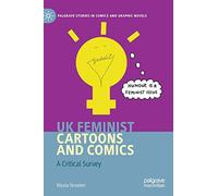 UK Feminist Cartoons and Comics: A Critical Survey (Palgrave Studies in Comics and Graphic Novels)