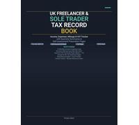 UK Freelancer & Sole Trader Tax Record Book: Income, Expenses, Mileage & VAT Tracker with Quarterly Summaries and Self-Assessment Preparation Pages