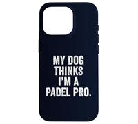 UK Funny Pet T-Shirt Gift My Dog Thinks I'm a Padel Pro Dad Case for iPhone 16 Pro