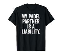 UK Funny Tennis T-Shirt My Padel Partner is A Liability T-Shirt