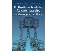 UK Healthcare Is in Crisis: Reform must also address poor culture
