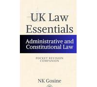 UK Law Essentials - Pocket Revision Companion - Administrative and Constitutional Law: Exam-ready Summary Guide. MCQs. Answer Guide. Study Outline. Updated, Convenient & Compact.