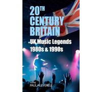 UK Music Legends: Volume Two: 1980s & 1990s (Britain in the 20th Century)