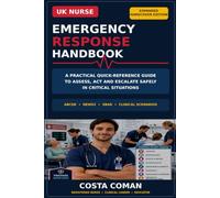 UK Nurse Emergency Response Handbook: A Practical Quick-Reference Guide to Assess, Act and Escalate Safely in Critical Situations
