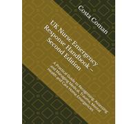 UK Nurse Emergency Response Handbook - Second Edition: A Practical Guide to Recognising, Assessing and Managing Medical, Trauma, Mental Health and Care Home Emergencies