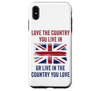 UK Patriot Humor - Love The Country You Live in Funny Quote Case for iPhone XS Max