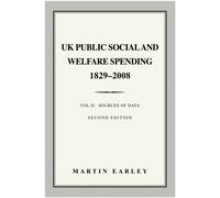 UK Public Social & Welfare Spending 1829-2008 : Vol II: Sources of Data