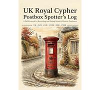 UK Royal Cypher Postbox Spotter's Log: A Field Journal for Recording and Dating Britain's Historic Postboxes