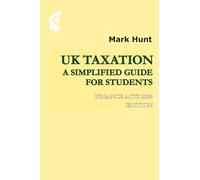 UK Taxation for Students 2024/25: A Simplified Guide for Students, Finance Act 2024 Edition