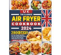 UK The classics Air Fryer Cookbook 2024: 2800 Days Air Fryer Recipes Ingredient lists and nutritional information so you can make informed choices about your cuisine.