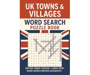 UK Towns & Villages Word Search: 55 Fun & Relaxing Word Find Puzzles Featuring Real British Places - Easy-to-Read Format for Adults