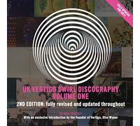 UK Vertigo Swirl Discography - Volume One: With an exclusive introduction by the founder of Vertigo, Olav Wyper