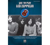 Uke 'An Play Led Zeppelin: Book: 16 Led Zeppelin Classics Arranged for Ukulele, Complete with Authentic Riffs and Solos!