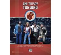 Uke 'An Play The Who: 14 Who Classics Arranged for Ukulele, Complete with Authentic Riffs and Solos!