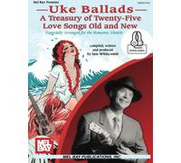 Uke Ballads: A Treasury of Twenty-Five Love Songs Old and New: Especially Arranged for the Romantic Ukulele