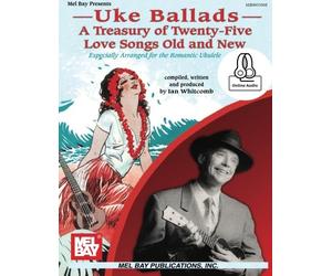 Uke Ballads: A Treasury of Twenty-Five Love Songs Old and New: Especially Arranged for the Romantic Ukulele