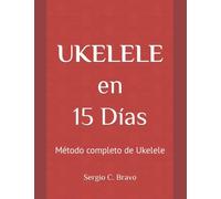 Ukelele en 15 Días: Método completo de Ukelele