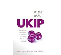 UKIP: Inside the Campaign to Redraw the Map of British Politics