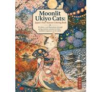 Ukiyo Cats: Japan's Four Seasons Coloring Book: 50 beautiful ukiyo-e cat illustrations through spring, summer, autumn & winter - meditative Japanese art for adults (Ukiyo-e Series)