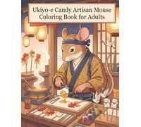 Ukiyo-e Candy Artisan Mouse Coloring Book for Adults: Traditional Japanese Amezaiku Art and Craftsmanship for Stress Relief and Relaxation