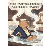 Ukiyo-e Capybara Bathhouse Coloring Book for Adults: Traditional Japanese Onsen and Relaxation Art for Stress Relief