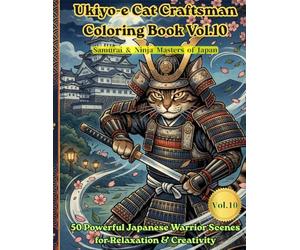 Ukiyo-e Cat Craftsman Coloring Book Vol.10: Samurai & Ninja Masters of Japan