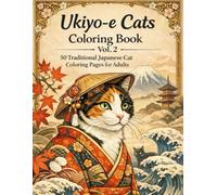 Ukiyo-e Cats Coloring Book Vol.2: 50 Traditional Japanese Cat Coloring Pages for Adults