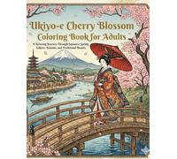 Ukiyo-e Cherry Blossom Coloring Book for Adults: A Relaxing Journey Through Japanese Spring, Sakura, Kimono, and Traditional Beauty