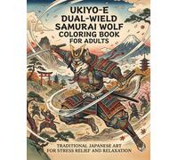Ukiyo-e Dual-Wield Samurai Wolf Coloring Book for Adults: Traditional Japanese Art for Stress Relief and Relaxation