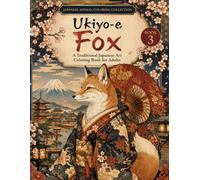 Ukiyo-e Fox: A Traditional Japanese Art Coloring Book for Adults: Relax with Elegant Kitsune, Sacred Shrines, Mount Fuji, Cherry Blossoms, and ... Scenes (Japanese Animal Coloring Collection)